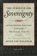 The Struggle for Sovereignty: Seventeenth-Century English Political Tracts: v. 1 James I to the Restoration