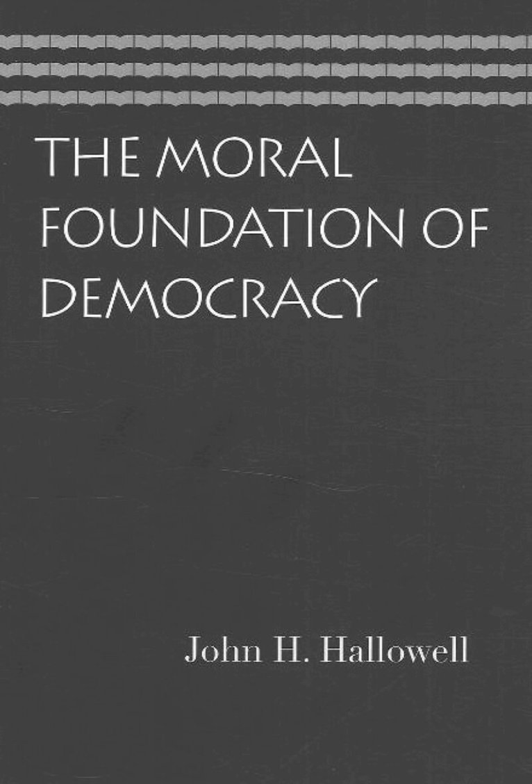 John H Hallowell - Moral Foundation of Democracy, Häftad