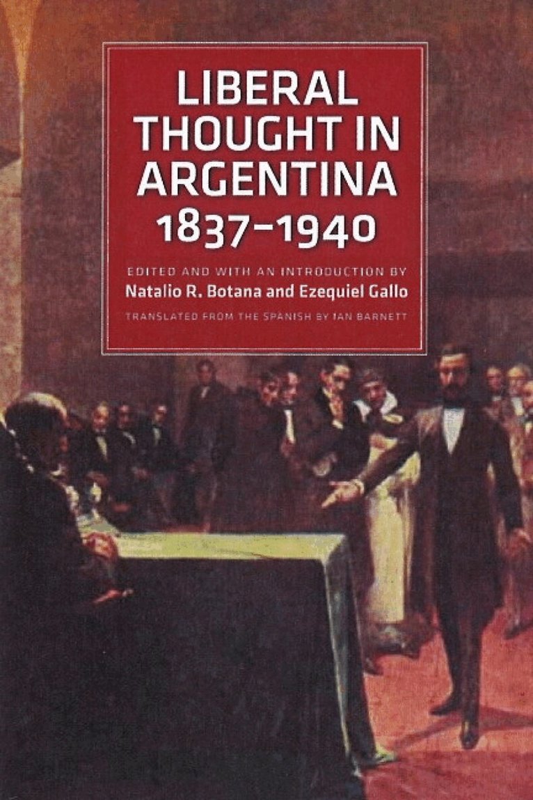 Natalio R Botana, Ezequiel Gallo - Liberal Thought in Argentina, 18371940, Inbunden