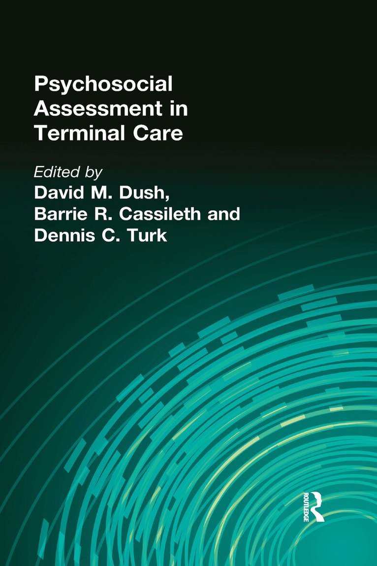 Barrie Cassileth, Phd, Dennis Turk, David M Dush - Psychosocial Assessment in Terminal Care, Inbunden