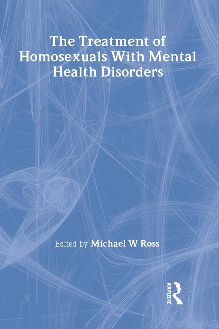 Michael W Ross - Treatment of Homosexuals With Mental Health Disorders, Inbunden