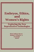 Embryos, Ethics, and Women's Rights