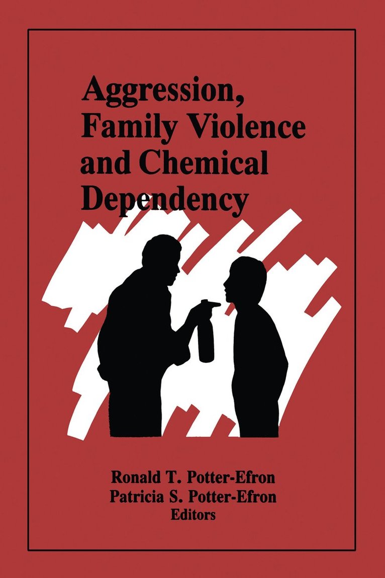 Ron Potter-Efron, Patricia Potter-Efron - Aggression, Family Violence and Chemical Dependency, Häftad