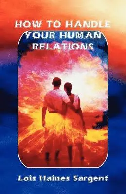 Lois H Sargent - How to Handle Your Human Relations, Häftad. Tillgänglighet: Lägg i varukorg
