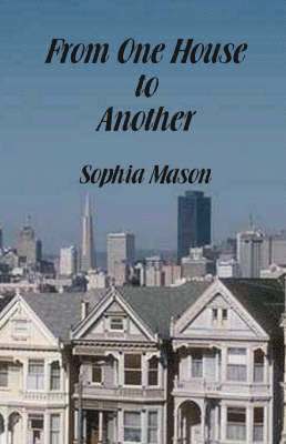 Sophia Mason - From One House to Another, Häftad