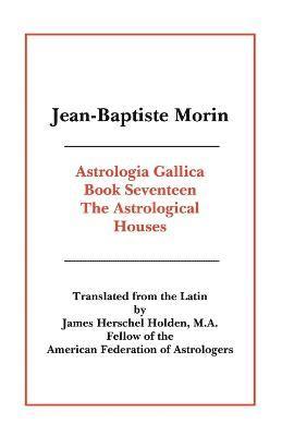 Jean-Baptiste Morin - Astrologia Gallica Book 17, Häftad