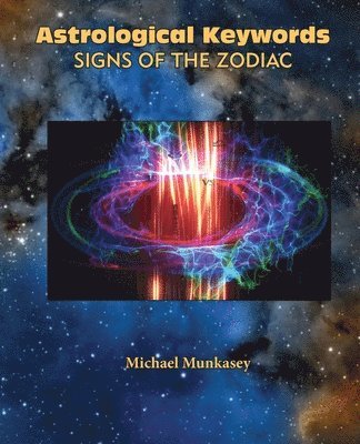Michael Munkasey - Astrological Keywords Signs of the Zodiac, Häftad