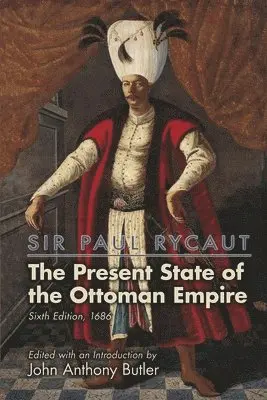 John Anthony Butler, John Anthony Butler - Sir Paul Rycaut: The Present State of the Ottoman Empire, Sixth Edition (1686), Inbunden. Tillgänglighet: Lägg i varukorg