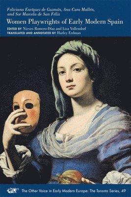 Feliciana Enríquez de Guzmán, Ana Caro Mallén, Sor Marcela De San Félix, Nieves Romero-Diaz, Lisa Vollendorf - Women Playwrights of Early Modern Spain, Häftad. Tillgänglighet: Tillfälligt slut