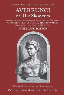 Edmund Bolton, Patricia J. Osmond, Robert W. Ulery Jr., Patricia J. Osmond - Averrunci or The Skowrers – Ponderous and new considerations upon the first six books of the Annals of Cornelius Tacitus concerning Tiberius Ca, Inbunden. Tillgänglighet: Tillfälligt slut
