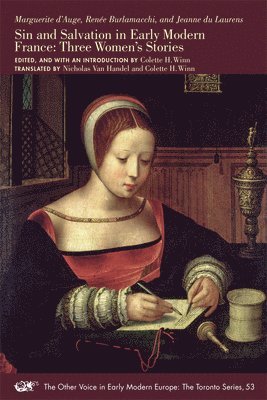 Marguerite D′auge, Renée Burlamacchi, Jeanne Du Laurens, Colette H. Winn, Nicholas Van Handel - Sin and Salvation in Early Modern France – Three Women′s Stories, Häftad. Tillgänglighet: Tillfälligt slut