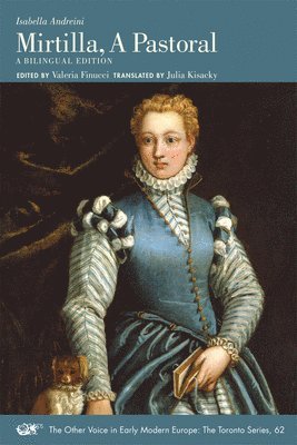Isabella Andreini, Julia Kisacky, Valeria Finucci - Mirtilla, A Pastoral – A Bilingual Edition, Häftad. Tillgänglighet: Tillfälligt slut
