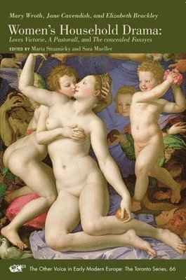 Jane Cavendish, Elizabeth Brackley, Mary Wroth, Marta Straznicky, Sara Mueller - Women`s Household Drama – Loves Victorie, A Pastorall, and The concealed Fansyes, Häftad