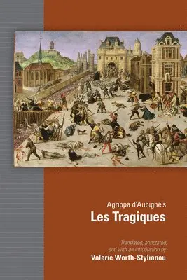 Valerie Worth–stylianou - Agrippa d`Aubigné`s Les Tragiques, Inbunden. Tillgänglighet: Tillfälligt slut