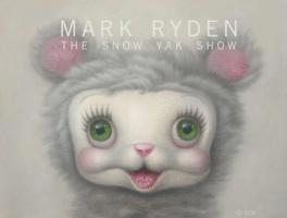 Mark Ryden - Snow Yak Show, Inbunden