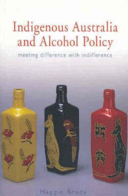 Maggie Brady - Indigenous Australia and Alcohol Policy, Häftad. Tillgänglighet: Tillfälligt slut