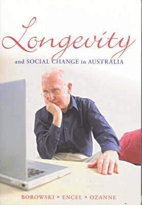 Allan Borowski, Elizabeth Ozanne, Solomon Encel - Longevity and Social Change in Australia, Häftad. Tillgänglighet: Tillfälligt slut