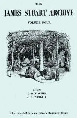 Colin De B. Webb, John B. Wright - James Stuart Archive of Recorded Oral Evidence Relating to the History of the Zulu and Neighbouring Peoples Vol 4, Inbunden. Tillgänglighet: Tillfälligt slut