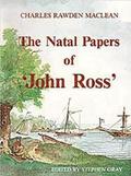 Natal Papers of ''John Ross'