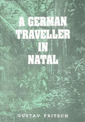 Gustav Fritsch - German Traveller in Natal, Häftad. Tillgänglighet: Tillfälligt slut