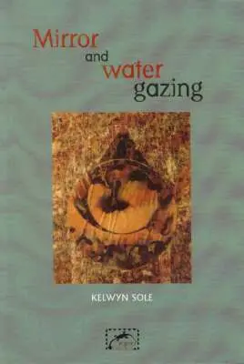 Kelwyn Sole - Mirror and Water Gazing, Häftad. Tillgänglighet: Tillfälligt slut