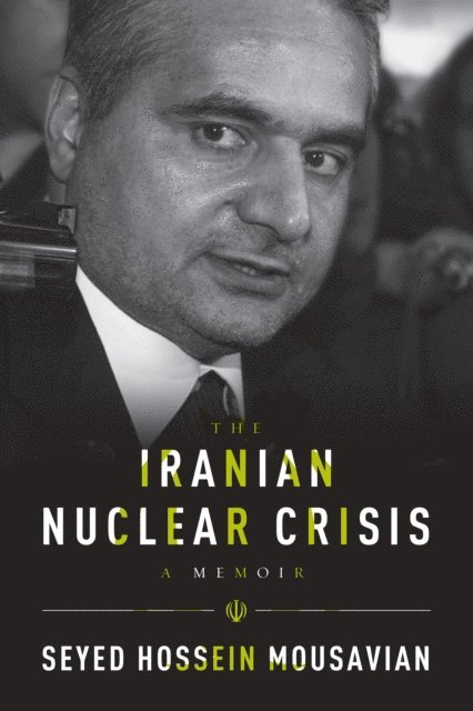 Seyed Hossein Mousavian - Iranian Nuclear Crisis, E-bok