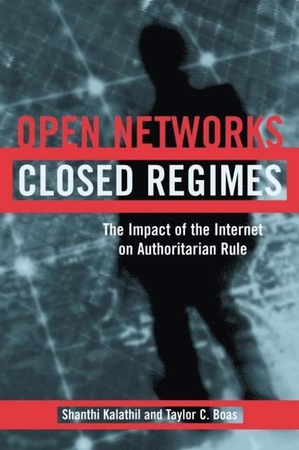 Shanthi Kalathil, Taylor C. Boas - Open Networks, Closed Regimes, E-bok
