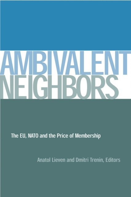 Anatol Lieven, Dmitri V. Trenin - Ambivalent Neighbors, E-bok