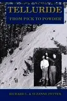 Richard L. Fetter - Telluride: From Pick to Powder, Häftad. Tillgänglighet: Lägg i varukorg