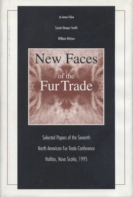 Jo-Anne Fiske, Susan Sleeper Smith - New Faces of the Fur Trade, Inbunden. Tillgänglighet: Tillfälligt slut