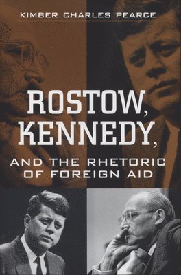 Kimber Charles Pearce - Rostow, Kennedy, and the Rhetoric of Foreign Aid, Inbunden. Tillgänglighet: Tillfälligt slut
