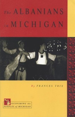 Frances Trix - Albanians in Michigan, Häftad. Tillgänglighet: Tillfälligt slut