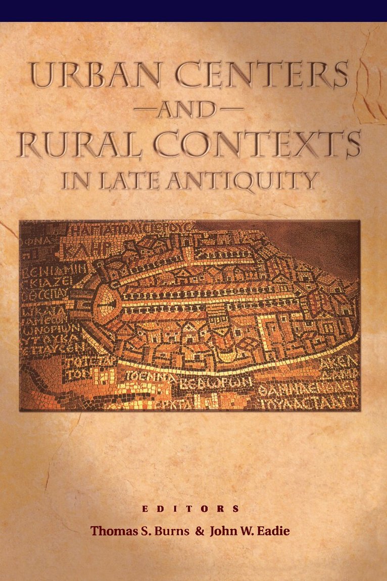 Thomas S. Burns, John W. Eadie - Urban Centers and Rural Contexts in Late Antiquity, Häftad. Tillgänglighet: Tillfälligt slut