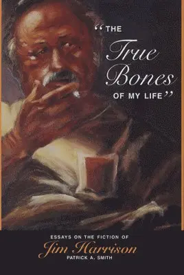 Patrick A. Smith - True Bones of My Life, Inbunden. Tillgänglighet: Tillfälligt slut