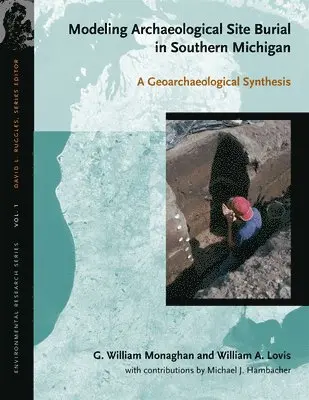 G. William Monaghan, William A. Lovis - Modeling Archaeological Site Burial in Southern Michigan, Häftad. Tillgänglighet: Tillfälligt slut