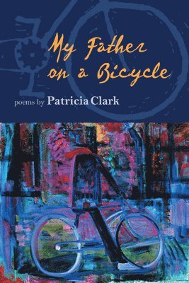 Patricia Clark - My Father on a Bicycle, Häftad. Tillgänglighet: Tillfälligt slut