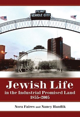 Nora Faires, Nancy Hanflik - Jewish Life in the Industrial Promised Land 1855-2005, Inbunden. Tillgänglighet: Tillfälligt slut