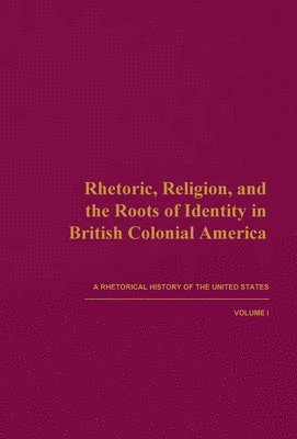 James Andrews - Rhetoric, Religion, and the Roots of Identity in British Colonial America, Inbunden. Tillgänglighet: Tillfälligt slut