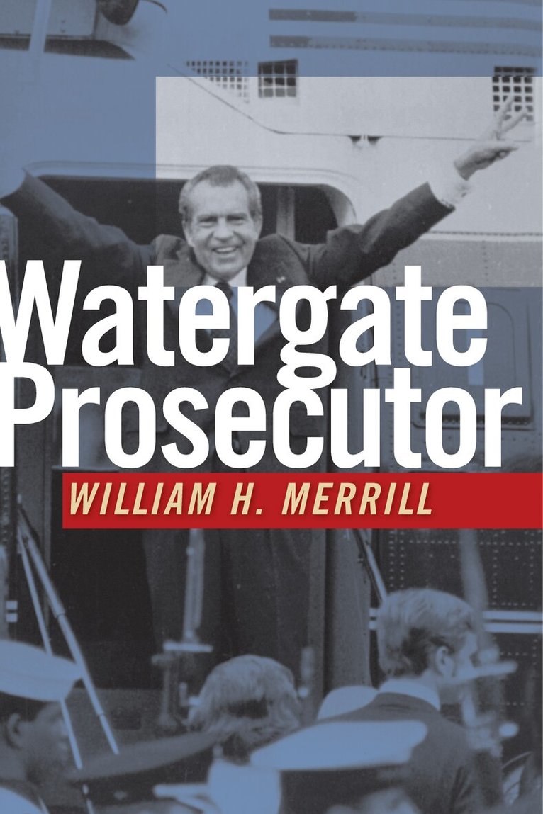William H. Merrill - Watergate Prosecutor, Inbunden
