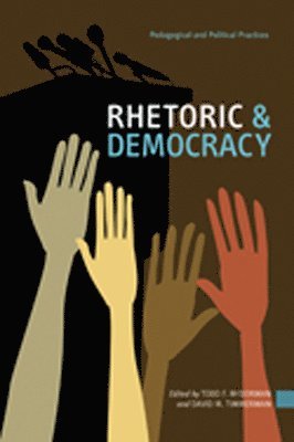 Todd F. McDorman, David M. Timmerman - Rhetoric & Democracy, Inbunden. Tillgänglighet: Tillfälligt slut