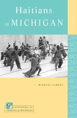 Michael Largey - Haitians in Michigan, Häftad. Tillgänglighet: Tillfälligt slut