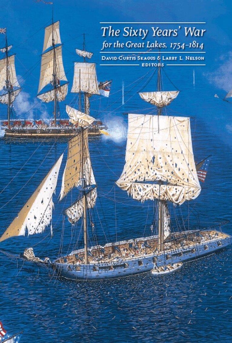 David Curtis Skaggs, Larry L. Nelson - Sixty Years' War for the Great Lakes, 1754-1814, Häftad. Tillgänglighet: Tillfälligt slut