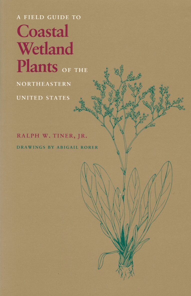 Ralph W. Tiner - Field Guide to Coastal Wetland Plants of the North-eastern United States, Häftad. Tillgänglighet: Tillfälligt slut