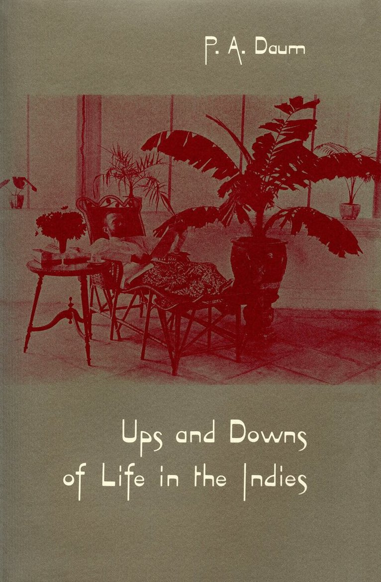 P.A. Daum, Elsje Qualm Sturtevant, E M Beekman - Ups and Downs of Life in the Indies, Inbunden. Tillgänglighet: Tillfälligt slut