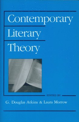 G. Douglas Atkins, Laura Morrow - Contemporary Literary Theory, Häftad. Tillgänglighet: Tillfälligt slut