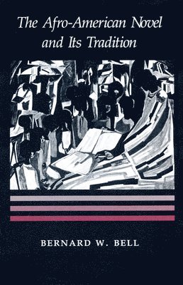 Bernard W. Bell - The Afro-American Novel and Its Tradition, Häftad. Tillgänglighet: Tillfälligt slut