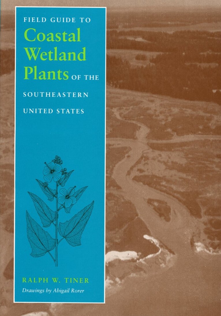 Ralph W. Tiner, Ralph W. Tiner Jr - Field Guide to Coastal Wetland Plants of the South-eastern United States, Häftad. Tillgänglighet: Tillfälligt slut