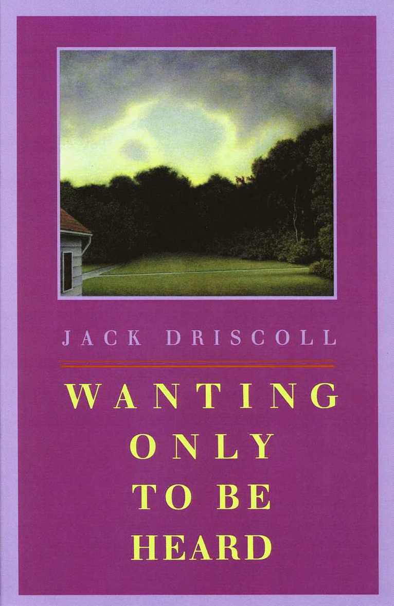 Jack Driscoll - Wanting Only to Be Heard, Häftad. Tillgänglighet: Tillfälligt slut