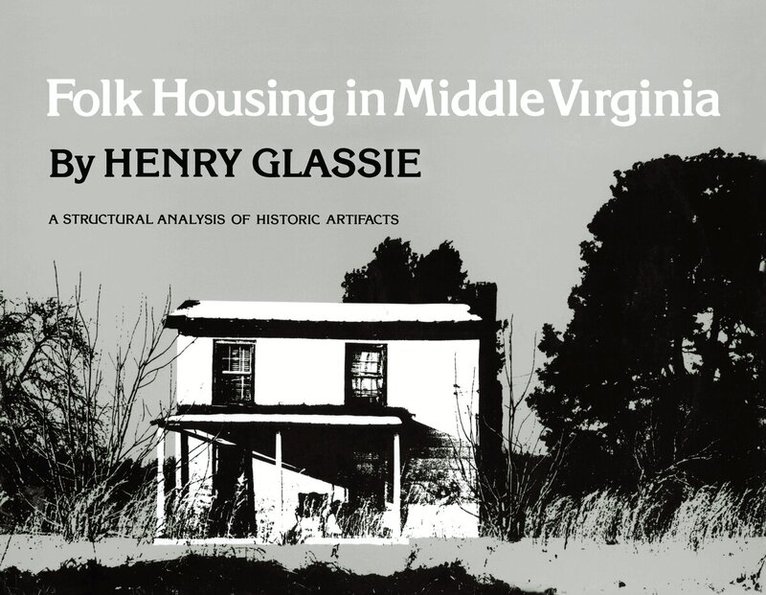 Henry Glassie - Folk Housing Middle Virginia, Häftad. Tillgänglighet: Tillfälligt slut