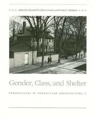 Elizabeth Collins Cromley - Gender Class and Shelter, Häftad. Tillgänglighet: Tillfälligt slut